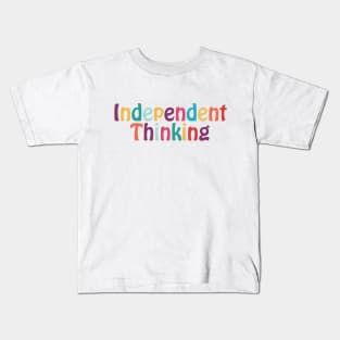 Independent Thinking motivational saying slogan Kids T-Shirt